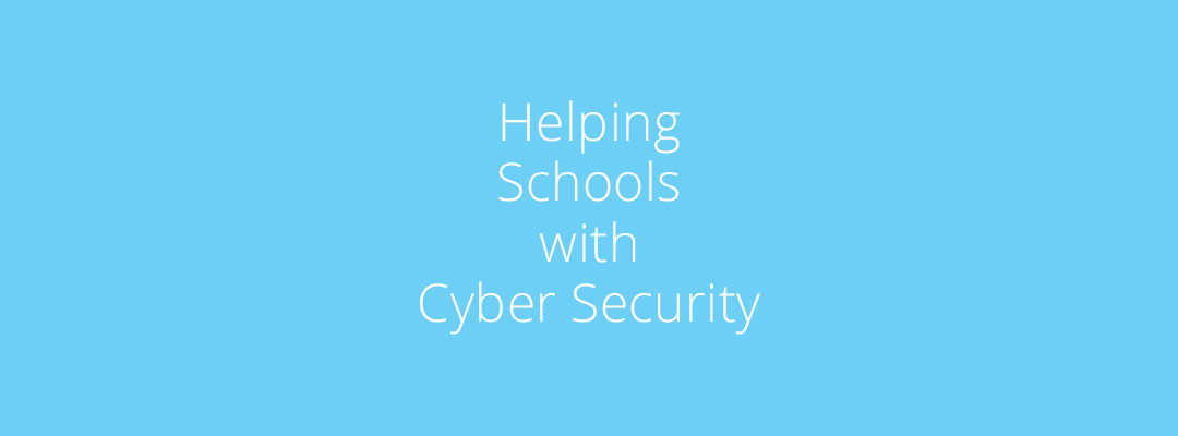 Helping Schools with Cyber Security