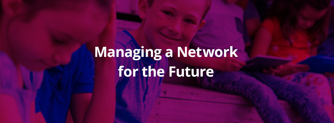Managing a Network for the Future