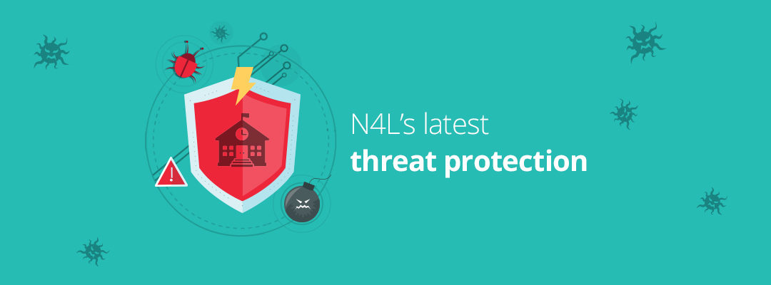 Are you benefitting from N4L’s latest threat protection shield?